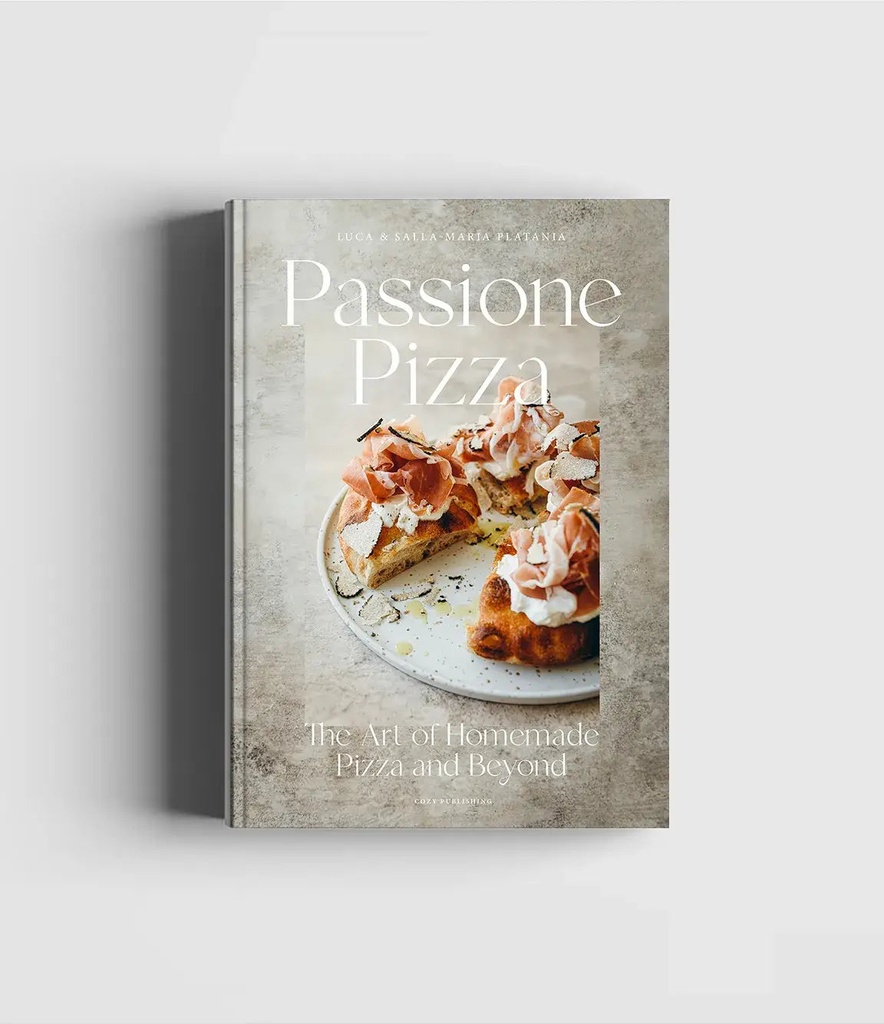 Passione Pizza - The Art of Homemade Pizza and Beyond - Cozy Publishing